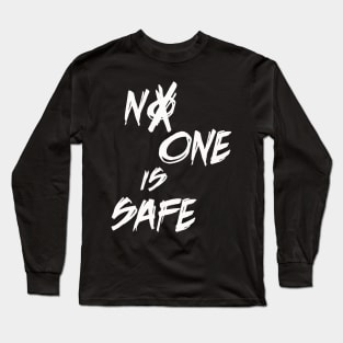 No One Is Safe Long Sleeve T-Shirt